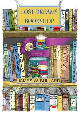 Lost Dreams Bookstore by James W Bullard